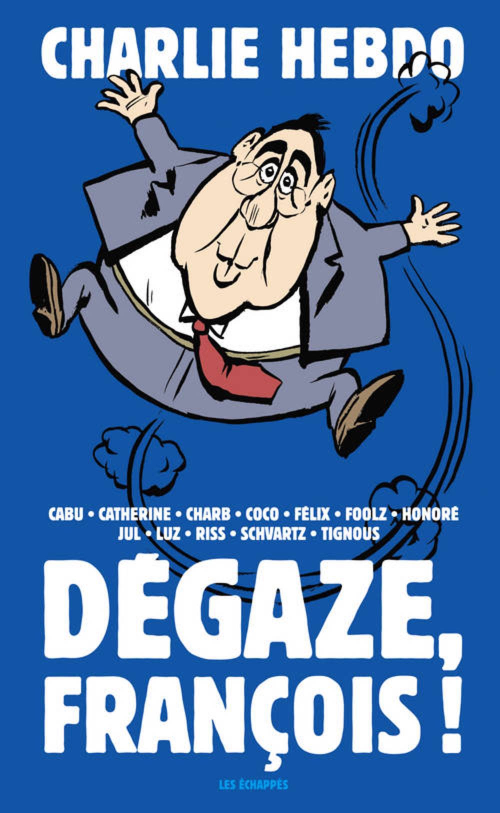 Dégaze, François ! par Coco, Philippe Honoré, Riss, Tignous, Charb, Luz, Cabu, Catherine Meurisse, Jul et Jérôme Félix - Couverture