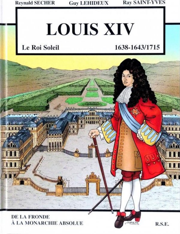 Louis XIV - Le Roi Soleil 1638-1643/1715 par Reynald Secher, Guy Lehideux / Marien Puisaye et Ray Saint-Yves - Couverture