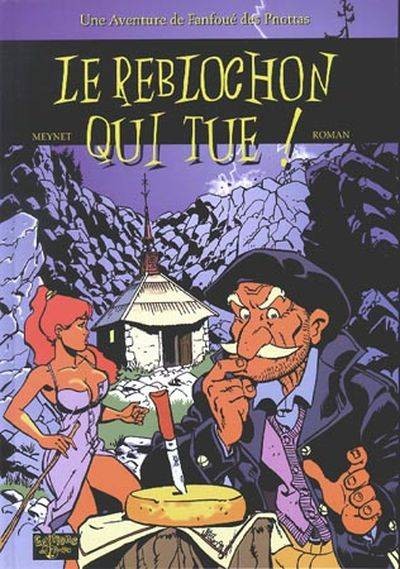 Reblochon qui tue ! (Le) - Série Fanfoué (Un polar savoyard de) - 9782940171231