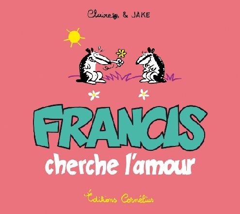 Francis cherche l'amour - Série Francis - 9782909990804