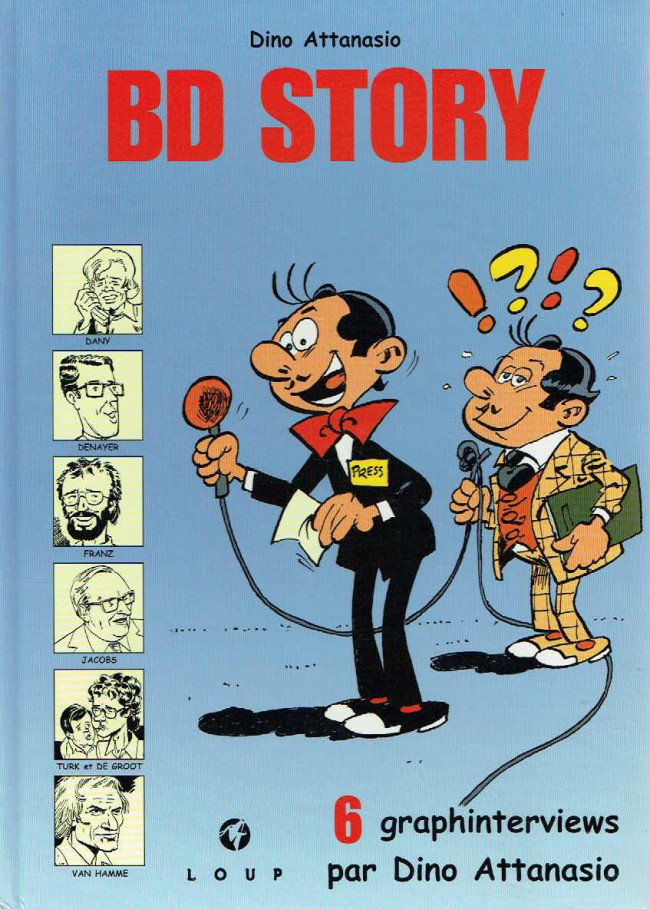 BD Story - 6 graphinterviews par Dino Attanasio par Dino Attanasio, Dany, Turk, Edgar Pierre Jacobs, Christian Denayer, Franz, Jean Van Hamme et Bob de Groot - Couverture