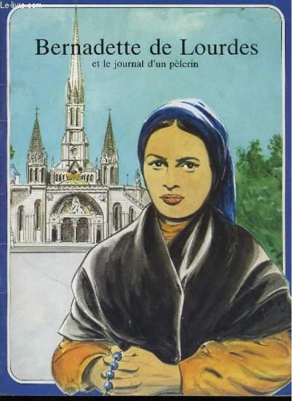 Bernadette de Lourdes et le journal d'un pèlerin