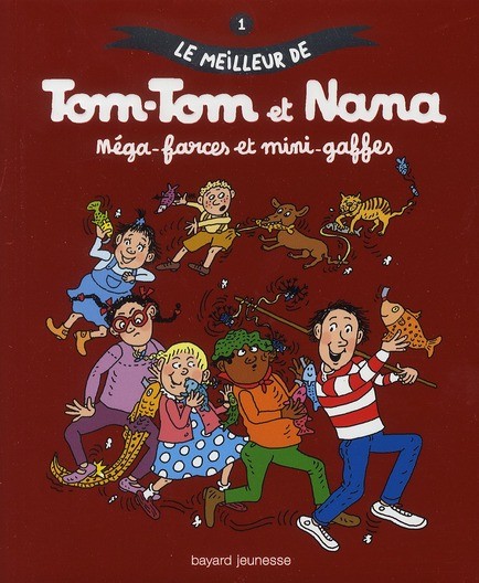 Méga farces et mini-gaffes - Série Meilleur de Tom-Tom et Nana (Le) - 9782747036757