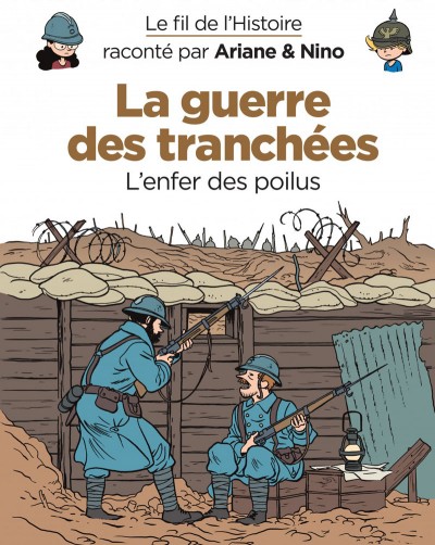 Guerre des tranchées (La) - L'enfer des Poilus - Série Fil de l'Histoire raconté par Ariane & Nino (Le) - 9782800174419