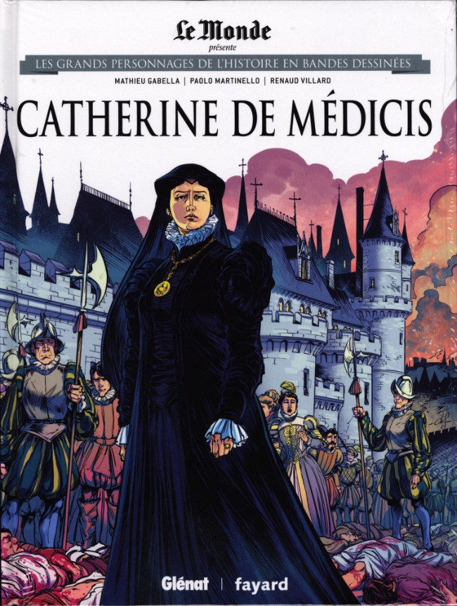 Catherine de Médicis - Série Ils ont fait l'Histoire par Mathieu Gabella et Paolo Martinello - Couverture