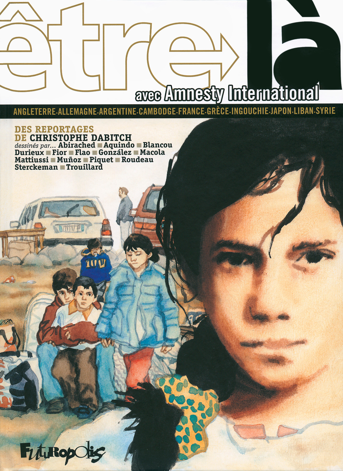 Être là, avec Amnesty International par Christophe Dabitch, Zeina Abirached, José Muñoz, Manuele Fior, Christian Durieux, Laureline Mattiussi, Daniel Blancou, Gabrielle Piquet et Benjamin Flao - Couverture