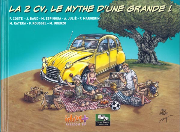 2CV, le mythe d'une grande ! (La) par Franck Coste, Jeff Baud, François Roussel, Marcel Uderzo / Cristini, Mike Ratera, Michel Espinosa, Alain Julié, Thierry Dubois et Frank Margerin - Couverture