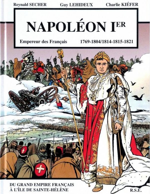 Napoléon Ier - Empereur des Français 1769-1804/1814-1815-1821 par Reynald Secher, Guy Lehideux / Marien Puisaye et Charlie Kiefer - Couverture