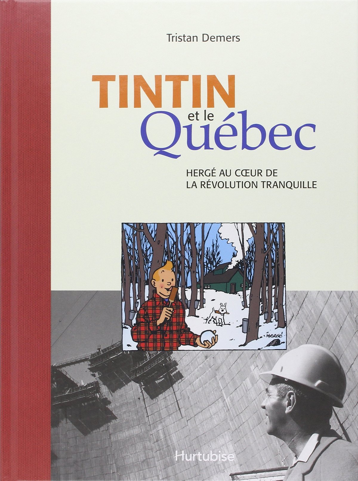Tintin et le Québec - Hergé au coeur de la Révolution tranquille - 9782896470808