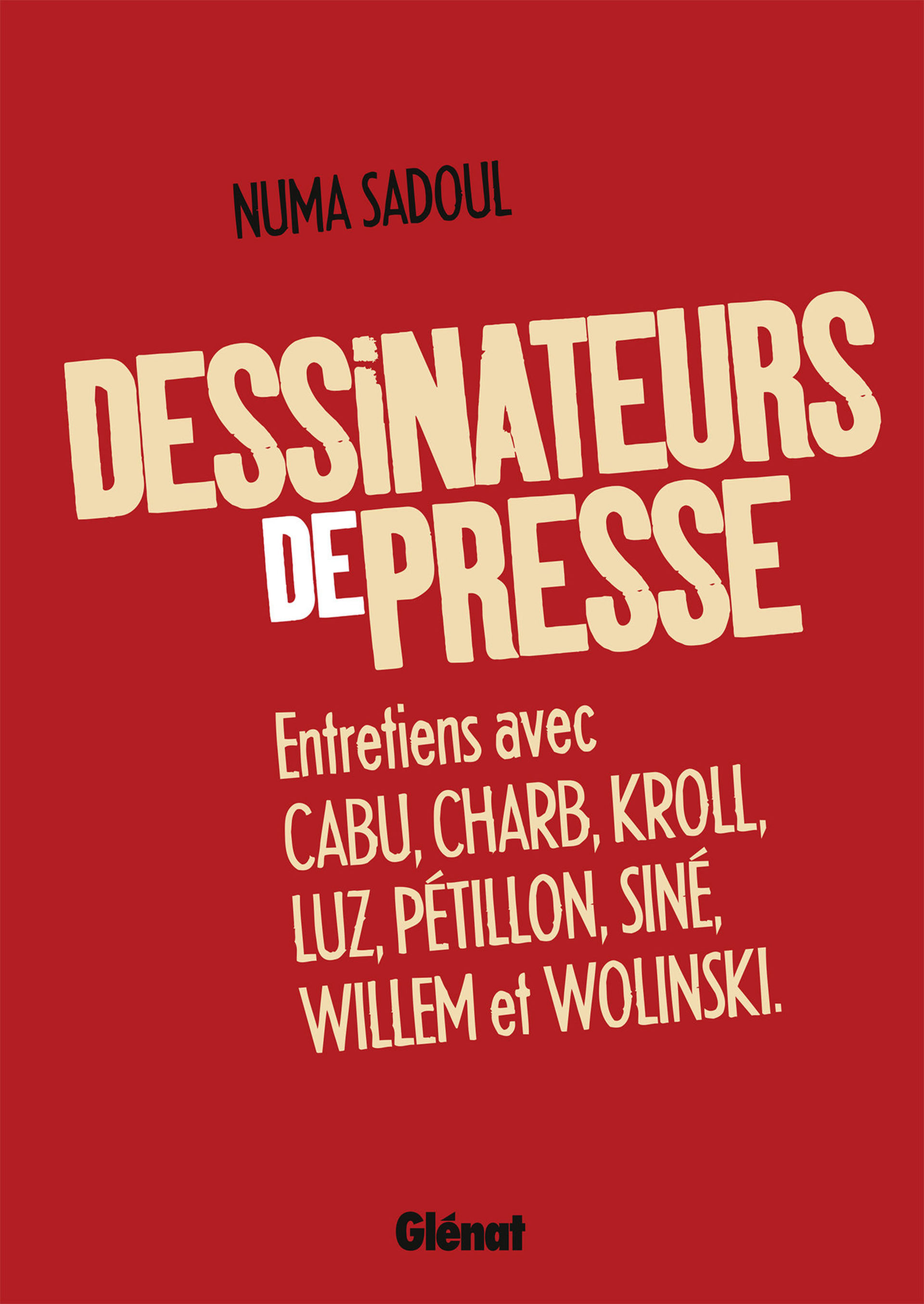 Entretiens avec Cabu, Charb, Kroll, Luz, Pétillon, Siné, Willem et Wolinski par Siné, Pierre Kroll, Charb, Willem, Luz, Cabu, René Pétillon, Georges Wolinski et Numa Sadoul - Couverture