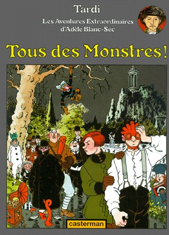 Tous des monstres ! - Série Adèle Blanc-Sec - 9782203305083