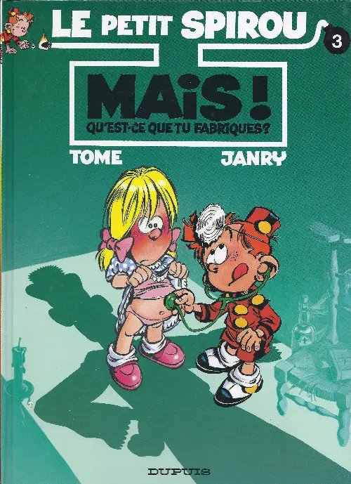 Mais ! Qu'est-ce que tu fabriques ? - Série Petit Spirou (Le) - 9782800119267
