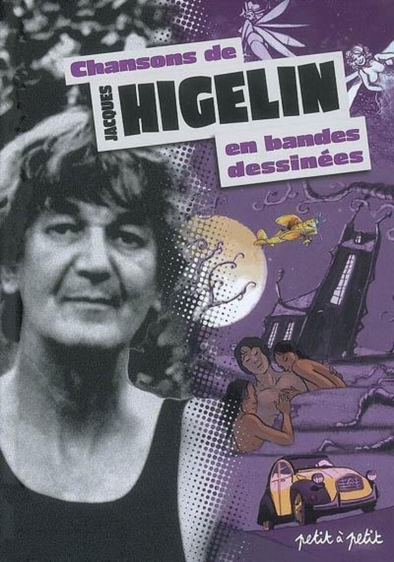 Chansons de Jacques Higelin en bandes dessinées (Les) par Olivier Petit / Oliv', Efix, Nicolas Doray, Jean-Noël Criton, Eric Héliot, Eric Heliot, Antoine Ronzon, Clod, Baloo, David Amorin, Benoît Frébourg, Bast, Alfred, Olivier Martin, Espé et Weissengel - Couverture