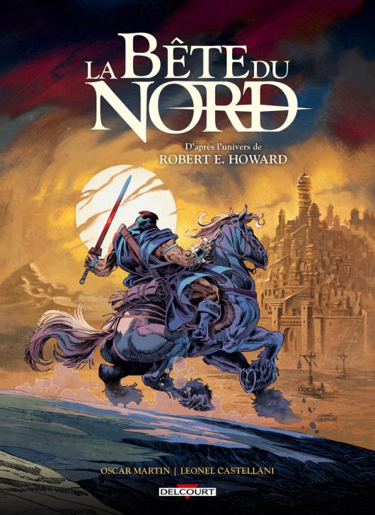 Bête du Nord (La) - La Cité des mensonges par Oscar Martin, Leonel Alexis Castellani et Robert E. Howard - Couverture