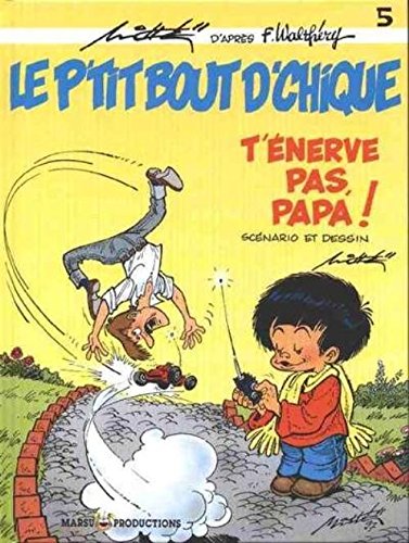 T'énerve pas, Papa ! - Série P'tit bout de chique (Le) - 9782908462890