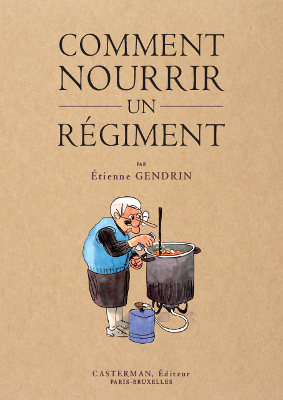 Avec Bande Dessinée Info, cinq albums "Comment nourrir un régiment" (Etienne Gendrin - Casterman) à gagner