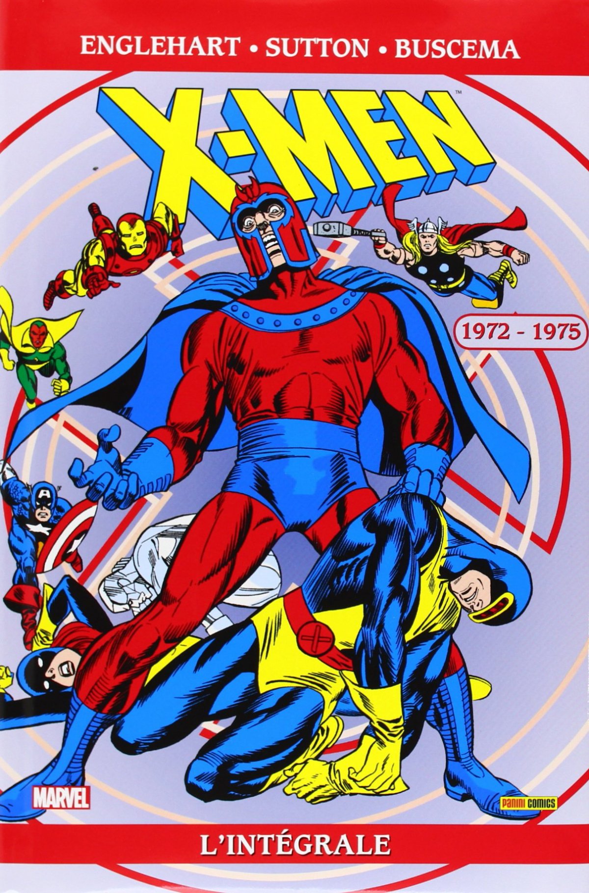 X-Men Intégrale 1972-1975 - Série X-Men Intégrale par Bill Mantlo, Steve Englehart / John Harkness, Len Wein, Gerry Conway, Archie Goodwin, Frank McLaughlin, Syd Shores, Sal Trapani, John Tartaglione, Mike Esposito /Joe Gaudioso, Frank Giacoia, Marie Severin, Mike Ploog, Jim Mooney, Klaus Janson, David Hunt, Bob Brown, Herb Trimpe, John Severin, Gil Kane, Tom Sutton, Jim Starlin, Don Heck, Sal Buscema et John Buscema - Couverture