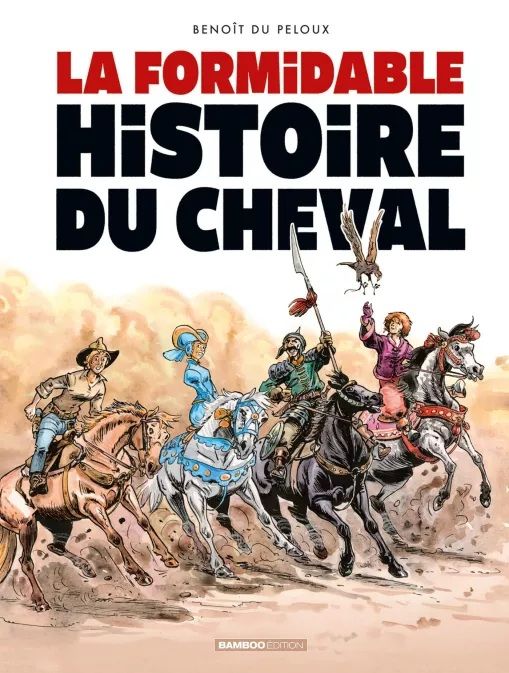 Formidable histoire du cheval (La) par Benoit du Peloux - Couverture