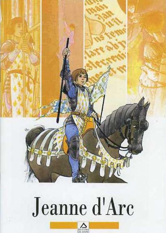 Jeanne d'Arc - Sa mission, ses victoires, sa passion