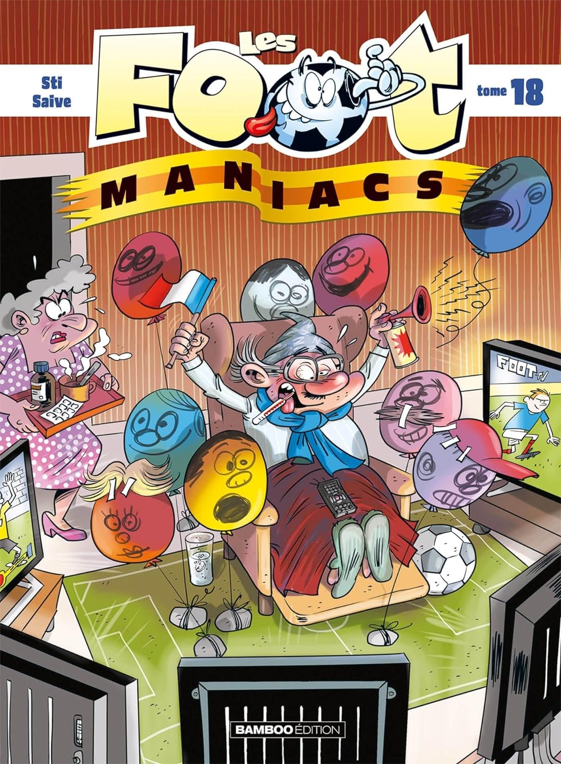 Footmaniacs (Les) 18 - Série Footmaniacs (Les) par Sti et Olivier Saive - Couverture
