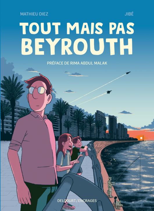 Tout mais pas Beyrouth par Mathieu Diez et Jibé - Couverture