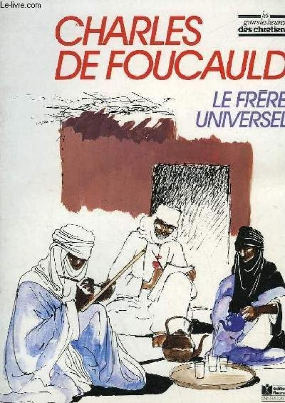 Charles de Foucauld, le frère universel