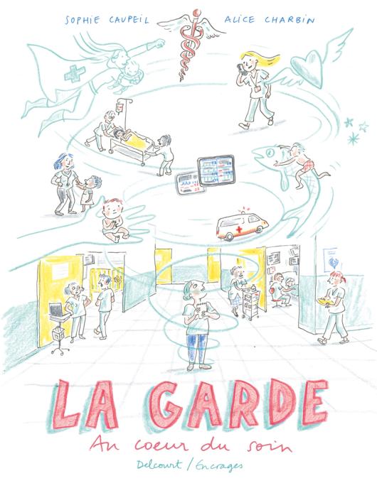 Garde (La) - Au coeur du soin par Sophie Legoubin Caupeil et Alice Charbin - Couverture