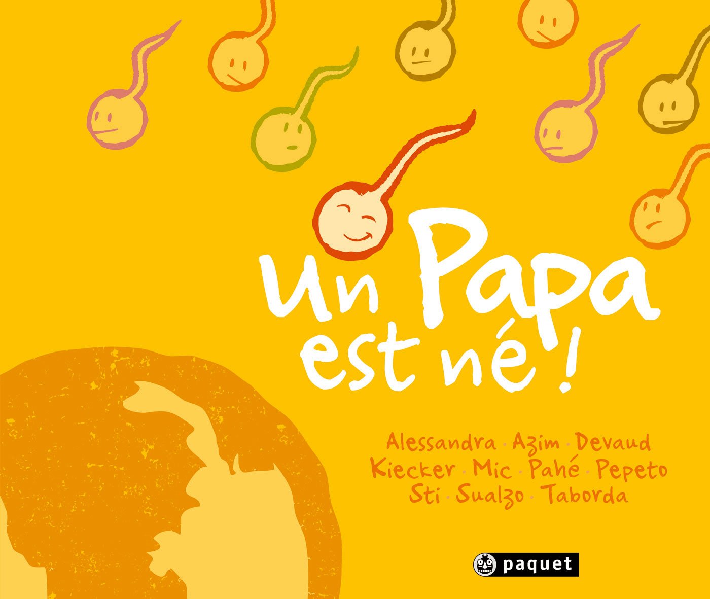 Papa est né ! (Un) par Pepeto, Sualzo, Joël Alessandra, Ludovic Saëz / Azim, Louis-Bertrand Devaud, Pahé, Thorsten Kiecker, Mic, Sti et Walther Taborda - Couverture
