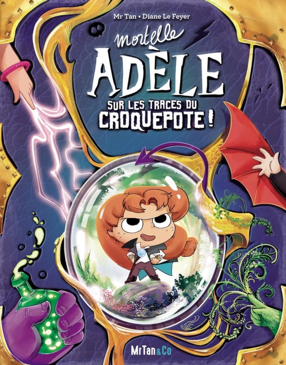 Mortelle Adèle sur les traces du Croquepote - Série Mortelle Adèle par Antoine Dole / Mr Tan et Diane Le Feyer - Couverture