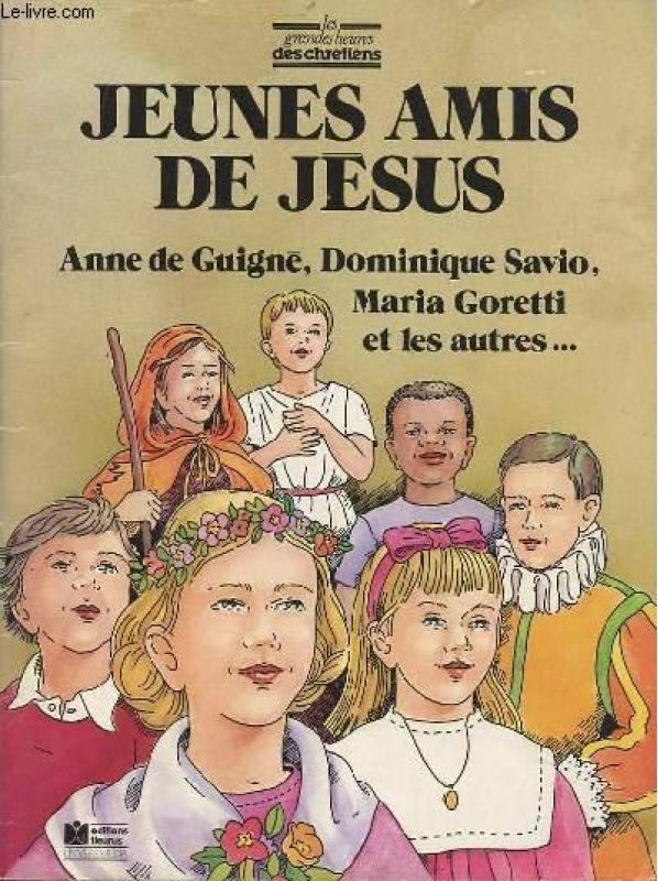 Jeunes amis de Jésus - Anne de Guigné, Dominique Savio, Louis de Gonzague, Germaine de Pibrac, Tarci