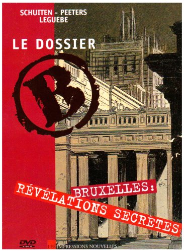 Dossier B (Le) - Bruxelles : Révélations Secrètes - Série Cités Obscures (Les) par Benoît Peeters et François Schuiten - Couverture