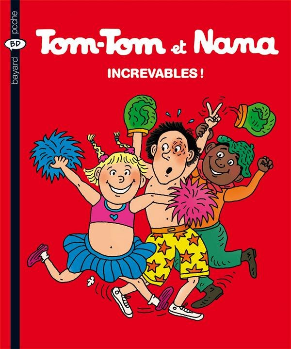 Increvables ! - Série Tom-Tom et Nana - 9782747029032