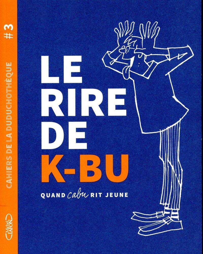 Rire de K-BU (Le) - Quand Cabu rit jeune - Série Cahiers de la Duduchotèque par Cabu - Couverture