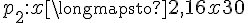 p_{2}&nbsp;:&nbsp;x \longmapsto 2,16x + 30