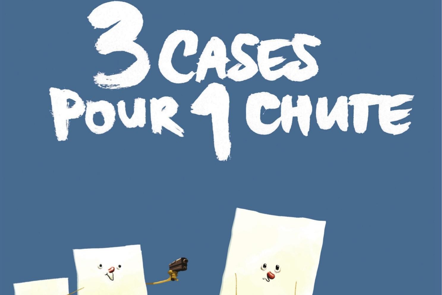 Série 3 cases pour 1 chute