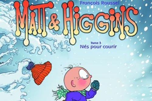Série Matt et Higgins