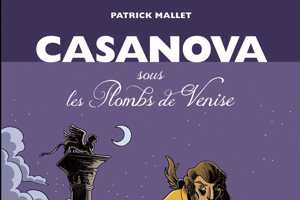 Casanova, sous les Plombs de Venise