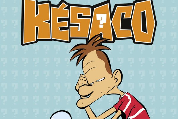 Série Késaco