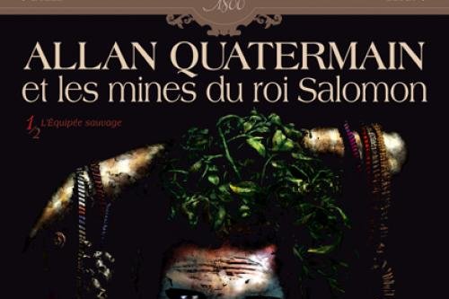 Série Allan Quatermain Et Les Mines Du Roi Salomon