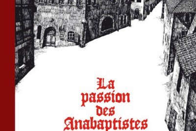 Série Passion des Anabaptistes (La)