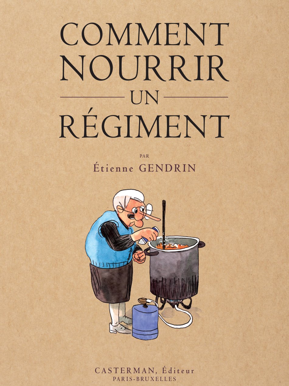 Comment nourrir un régiment (Etienne Gendrin) - Casterman - Couverture