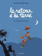Série Le Retour à la Terre T5 : La Révolution (Jean-Yves Ferri & Manu Larcenet) - Dargaud